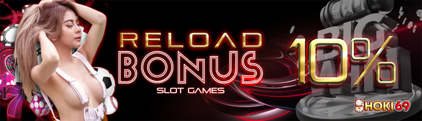 Reload Bonus 10% Slot