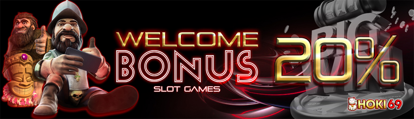 Welcome Bonus 20% Slot